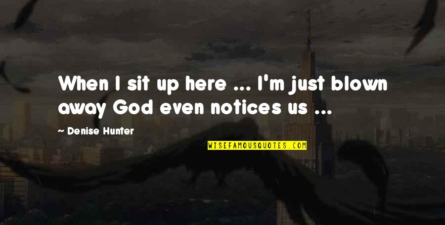 Jackalopes For Sale Quotes By Denise Hunter: When I sit up here ... I'm just