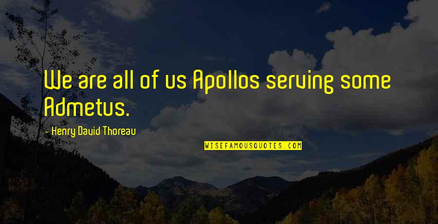 Jackalopes Real Quotes By Henry David Thoreau: We are all of us Apollos serving some Jackalopes Real Quotes By Henry David Thoreau: We are all of us Apollos serving some
