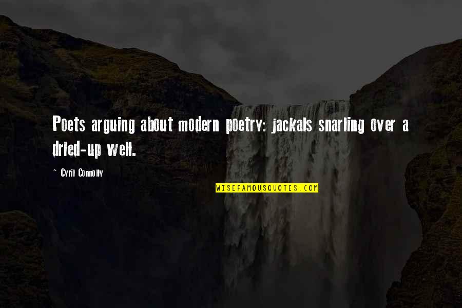 Jackals Best Quotes By Cyril Connolly: Poets arguing about modern poetry: jackals snarling over