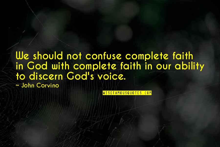 Jackaway Tierman Quotes By John Corvino: We should not confuse complete faith in God