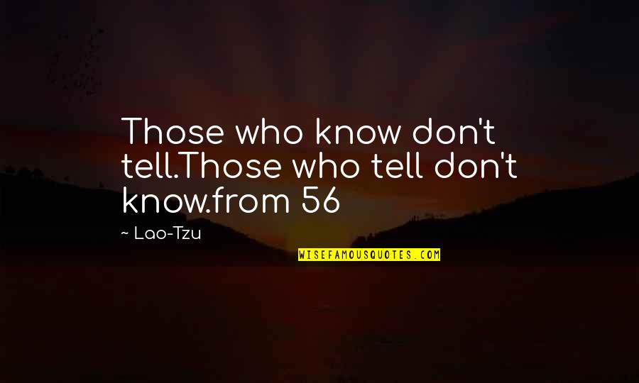 Jackboot Games Quotes By Lao-Tzu: Those who know don't tell.Those who tell don't