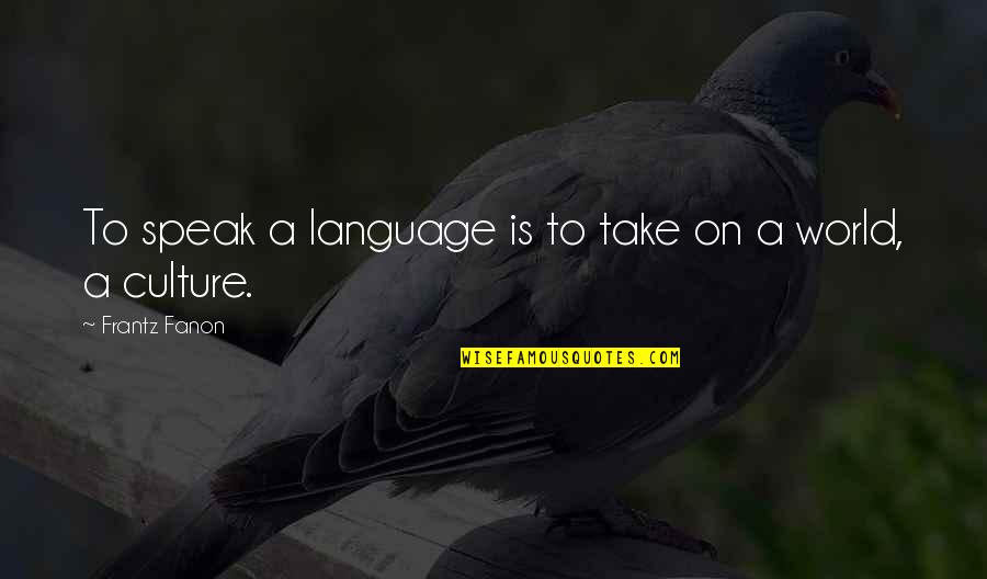 Jackboots Tracklist Quotes By Frantz Fanon: To speak a language is to take on