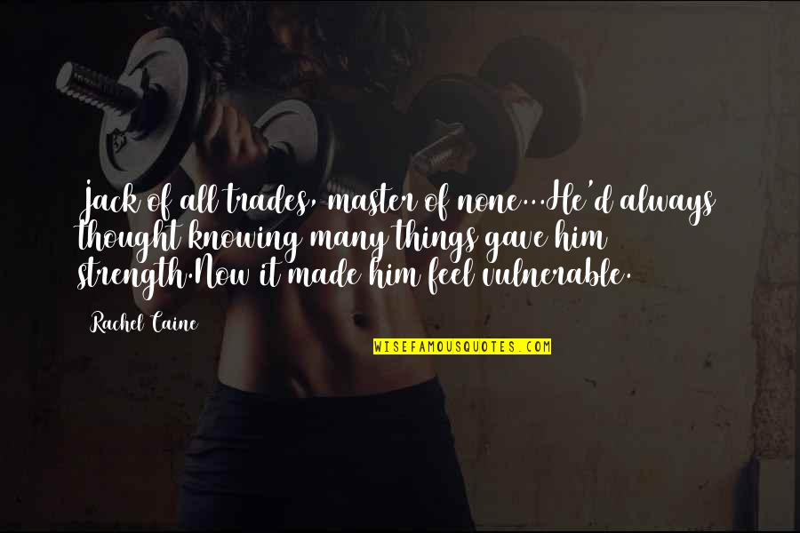 Jack'd Quotes By Rachel Caine: Jack of all trades, master of none...He'd always Jack'd Quotes By Rachel Caine: Jack of all trades, master of none...He'd always