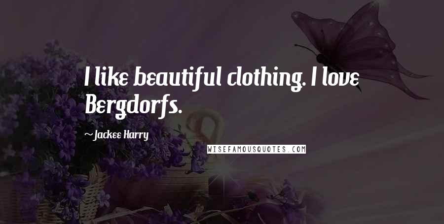 Jackee Harry quotes: I like beautiful clothing. I love Bergdorfs.