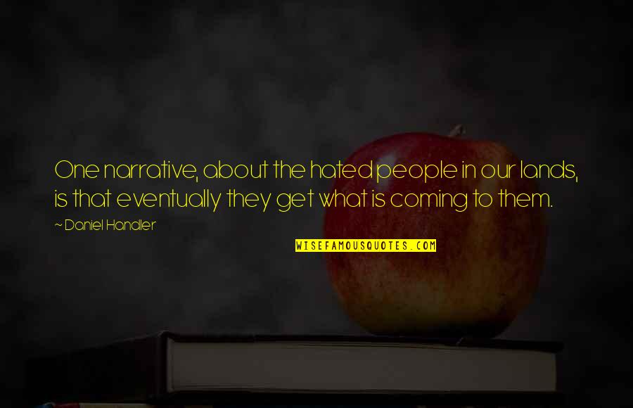 Jackeline Olivier Quotes By Daniel Handler: One narrative, about the hated people in our Jackeline Olivier Quotes By Daniel Handler: One narrative, about the hated people in our