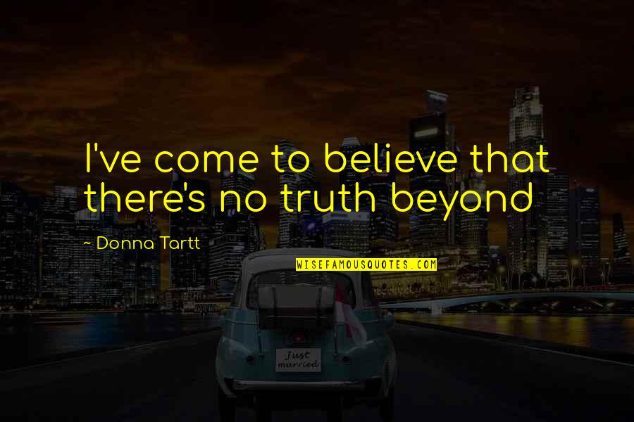 Jacket The North Quotes By Donna Tartt: I've come to believe that there's no truth Jacket The North Quotes By Donna Tartt: I've come to believe that there's no truth