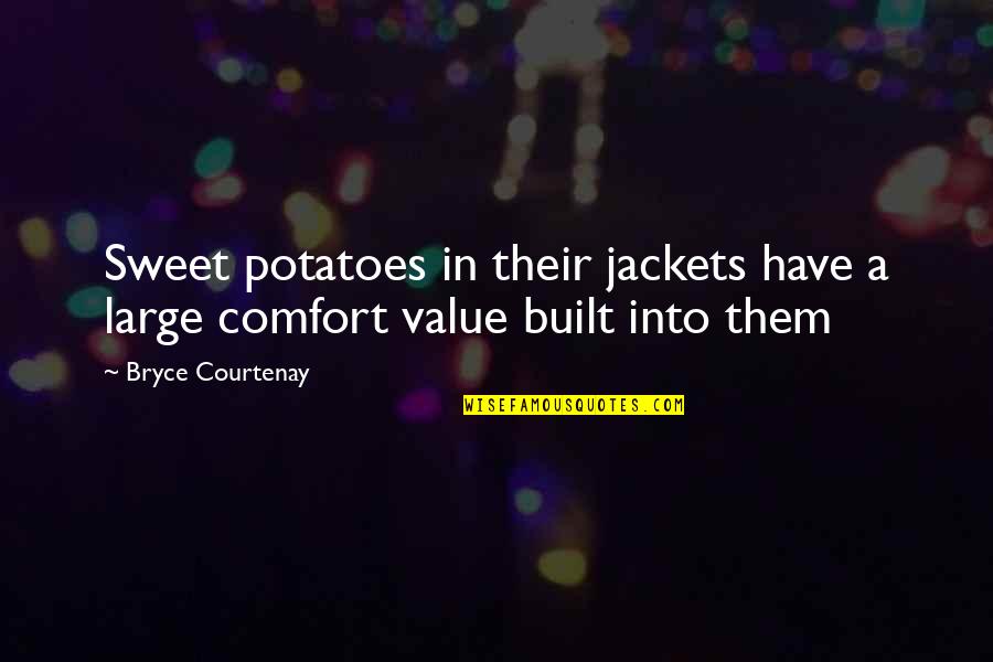 Jackets Quotes By Bryce Courtenay: Sweet potatoes in their jackets have a large