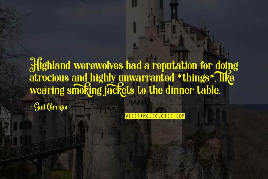 Jackets Quotes By Gail Carriger: Highland werewolves had a reputation for doing atrocious