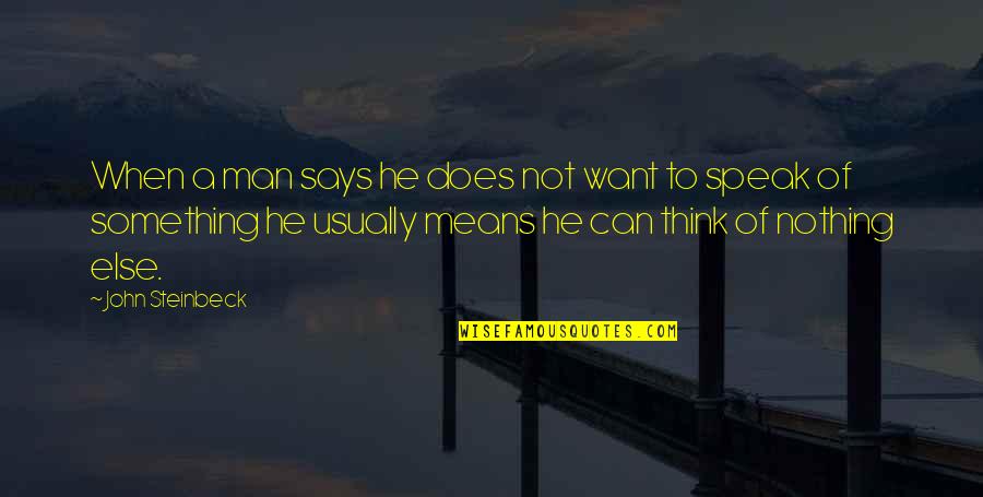 Jackett Sonarr Quotes By John Steinbeck: When a man says he does not want Jackett Sonarr Quotes By John Steinbeck: When a man says he does not want