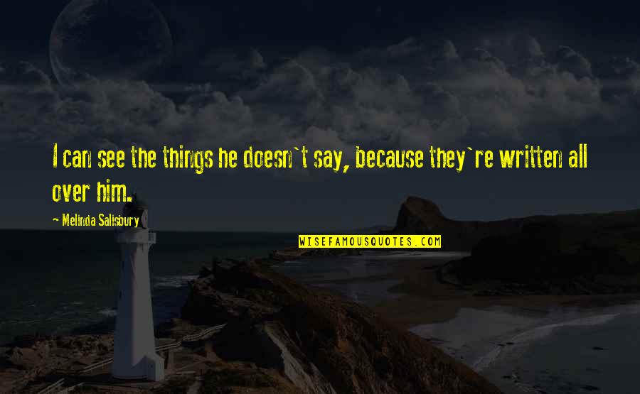 Jackfruits Seed Quotes By Melinda Salisbury: I can see the things he doesn't say, Jackfruits Seed Quotes By Melinda Salisbury: I can see the things he doesn't say,
