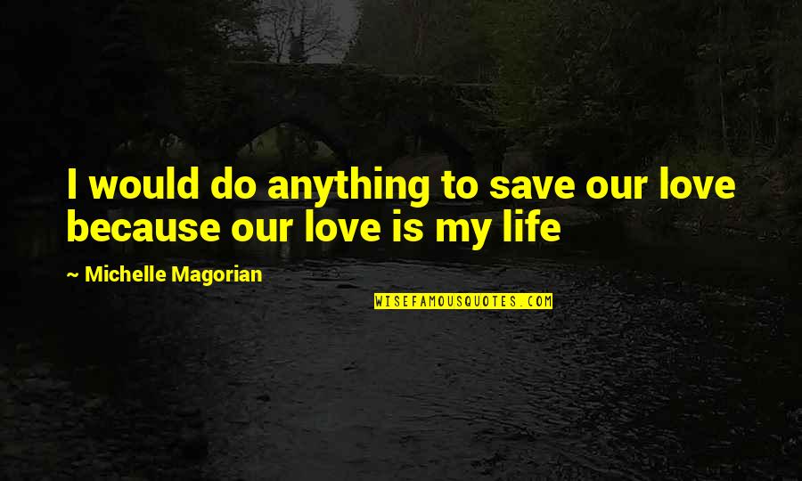 Jackhammered Quotes By Michelle Magorian: I would do anything to save our love