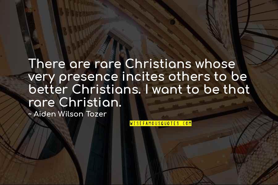 Jackie And Debra Youtube Quotes By Aiden Wilson Tozer: There are rare Christians whose very presence incites
