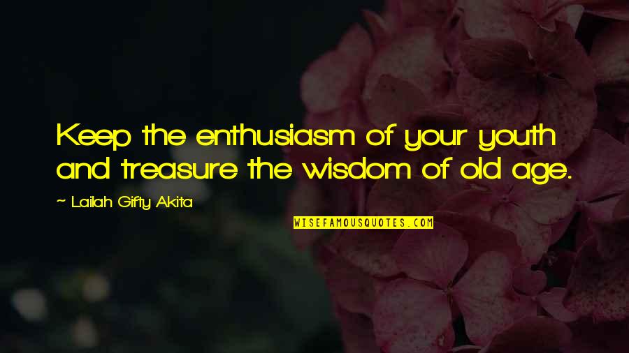 Jackie And Debra Youtube Quotes By Lailah Gifty Akita: Keep the enthusiasm of your youth and treasure