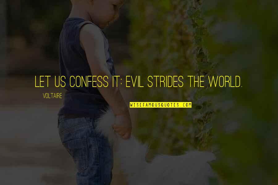 Jackie And Debra Youtube Quotes By Voltaire: Let us confess it: evil strides the world.