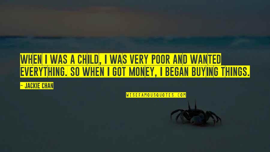 Jackie Chan Money Quotes By Jackie Chan: When I was a child, I was very Jackie Chan Money Quotes By Jackie Chan: When I was a child, I was very