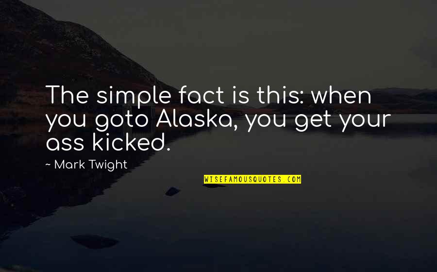 Jackie Chan Money Quotes By Mark Twight: The simple fact is this: when you goto