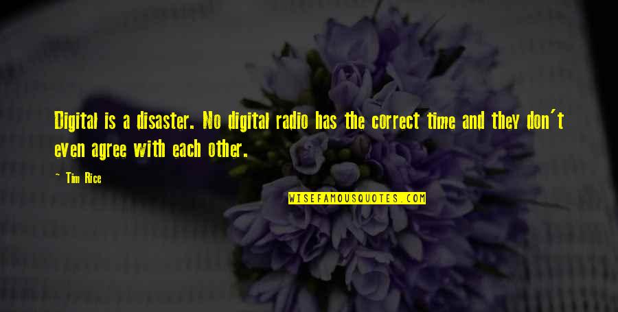 Jackie Gleason Bandit Quotes By Tim Rice: Digital is a disaster. No digital radio has