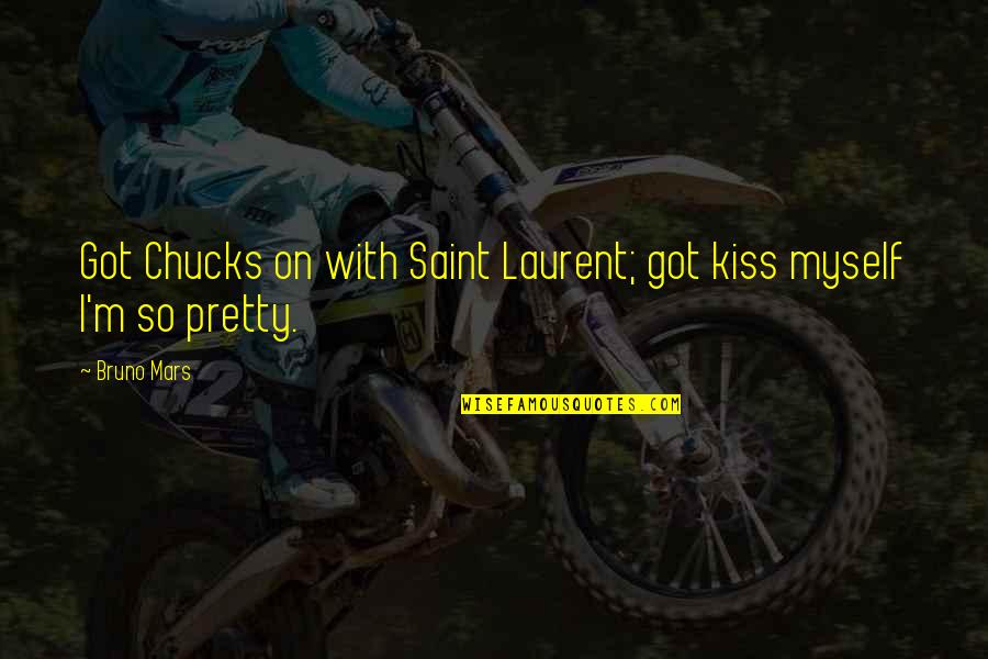 Jackie Gleason Buford T Justice Quotes By Bruno Mars: Got Chucks on with Saint Laurent; got kiss