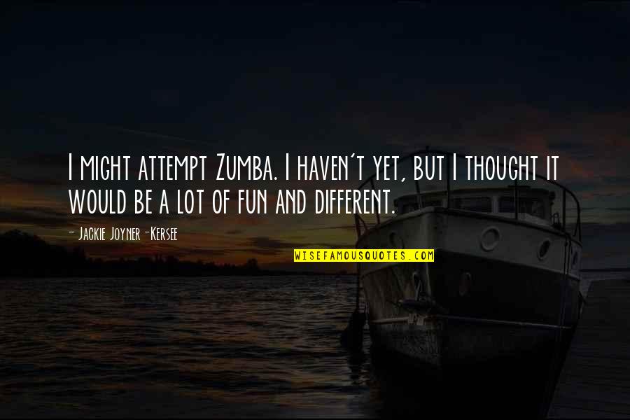 Jackie Joyner Quotes By Jackie Joyner-Kersee: I might attempt Zumba. I haven't yet, but Jackie Joyner Quotes By Jackie Joyner-Kersee: I might attempt Zumba. I haven't yet, but