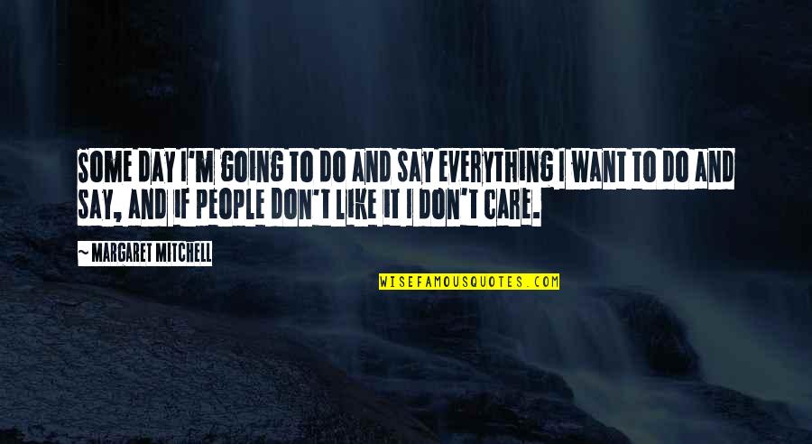 Jackie Peyton Quotes By Margaret Mitchell: Some day I'm going to do and say Jackie Peyton Quotes By Margaret Mitchell: Some day I'm going to do and say