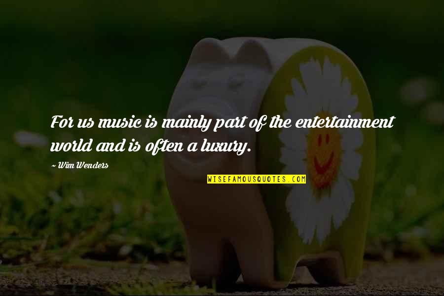 Jackie Treehorn Quotes By Wim Wenders: For us music is mainly part of the