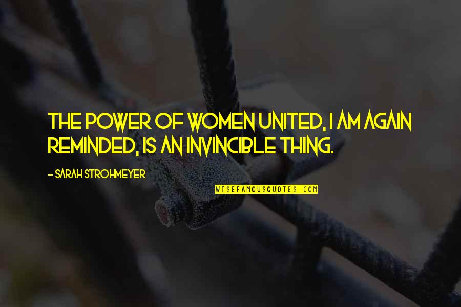 Jacking Bolts Quotes By Sarah Strohmeyer: The power of women united, I am again