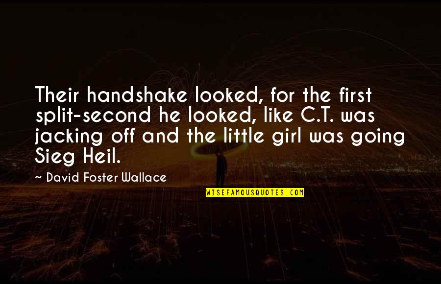 Jacking Off Quotes By David Foster Wallace: Their handshake looked, for the first split-second he