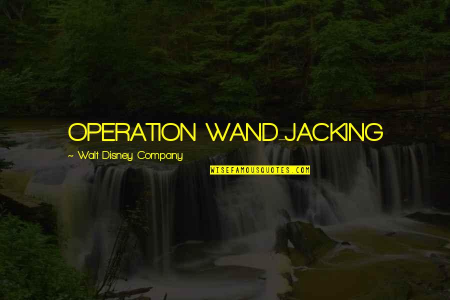 Jacking Off Quotes By Walt Disney Company: OPERATION WAND-JACKING