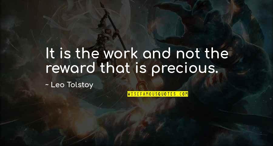 Jackinthebox Quotes By Leo Tolstoy: It is the work and not the reward