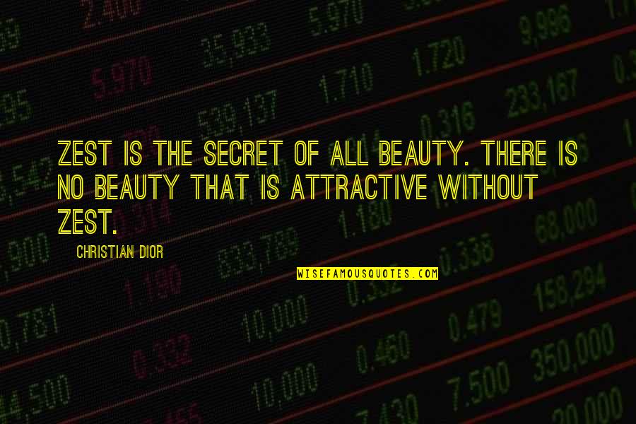 Jackknife Dive Quotes By Christian Dior: Zest is the secret of all beauty. There