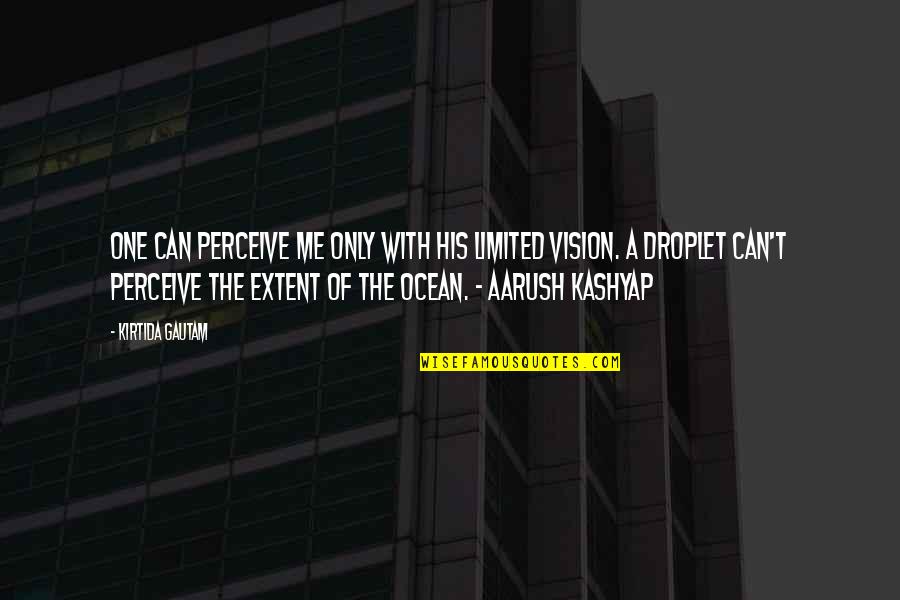 Jackling Quotes By Kirtida Gautam: One can perceive me only with his limited Jackling Quotes By Kirtida Gautam: One can perceive me only with his limited