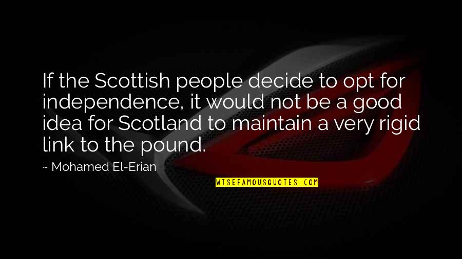 Jackowitz Llp Quotes By Mohamed El-Erian: If the Scottish people decide to opt for Jackowitz Llp Quotes By Mohamed El-Erian: If the Scottish people decide to opt for