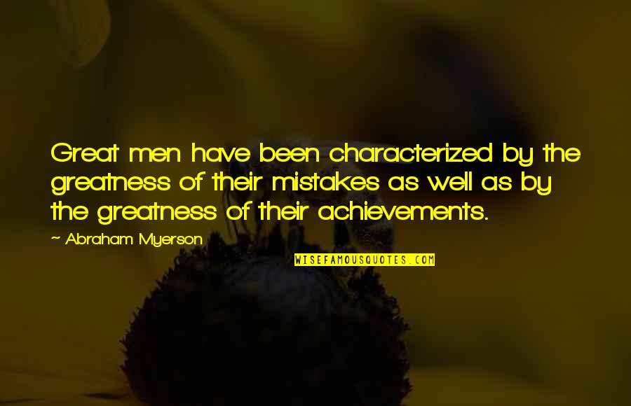 Jackpine Engineering Quotes By Abraham Myerson: Great men have been characterized by the greatness