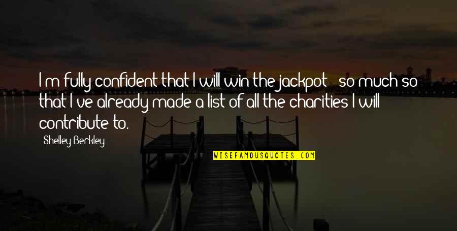 Jackpot Quotes By Shelley Berkley: I'm fully confident that I will win the