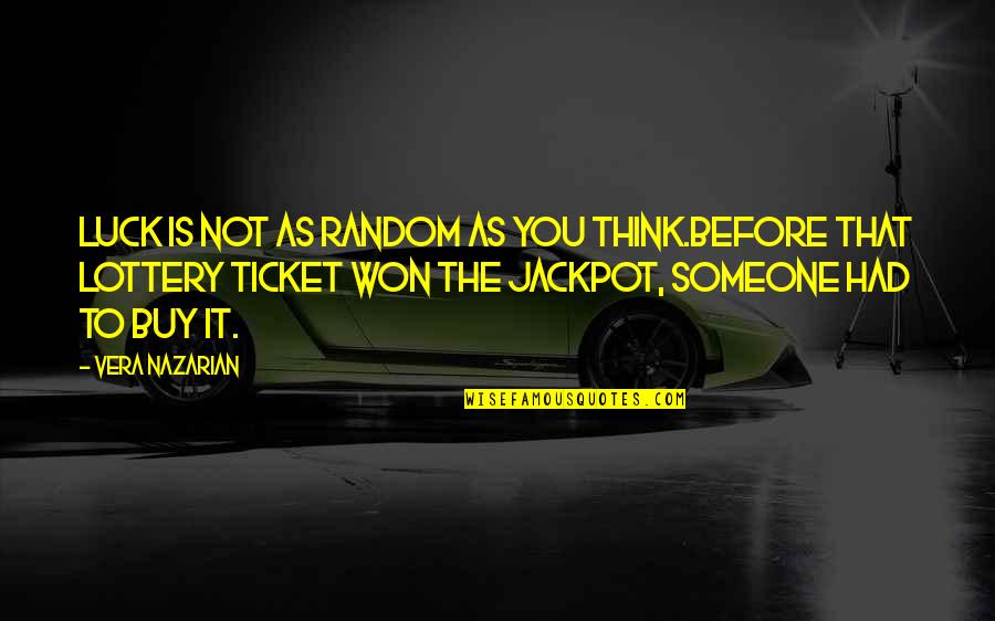 Jackpot Quotes By Vera Nazarian: Luck is not as random as you think.Before