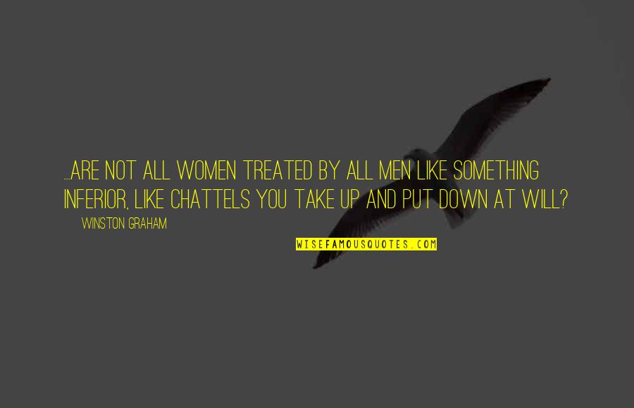 Jackpotted Me Quotes By Winston Graham: ...are not all women treated by all men Jackpotted Me Quotes By Winston Graham: ...are not all women treated by all men