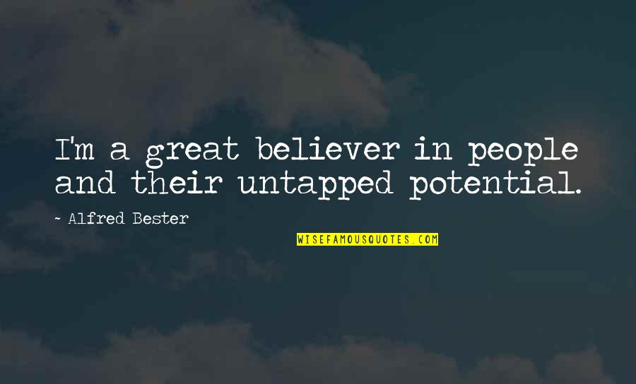 Jackrabbit Dance Quotes By Alfred Bester: I'm a great believer in people and their Jackrabbit Dance Quotes By Alfred Bester: I'm a great believer in people and their