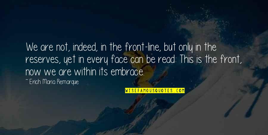 Jackrabbits Quotes By Erich Maria Remarque: We are not, indeed, in the front-line, but