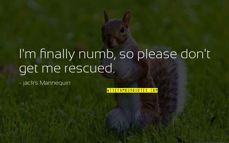 Jack's Mannequin Quotes By Jack's Mannequin: I'm finally numb, so please don't get me Jack's Mannequin Quotes By Jack's Mannequin: I'm finally numb, so please don't get me