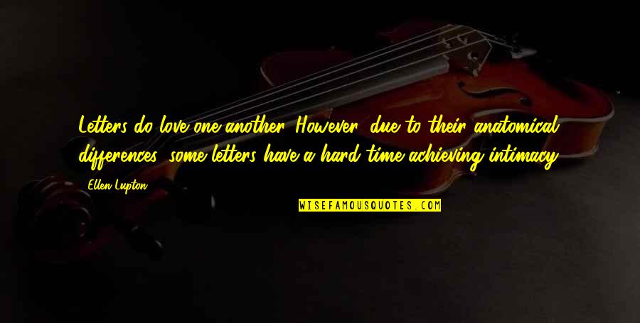 Jackshit Quotes By Ellen Lupton: Letters do love one another. However, due to
