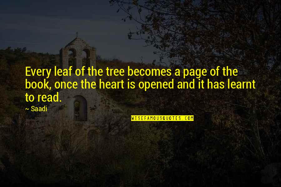 Jackson Gibbs Quotes By Saadi: Every leaf of the tree becomes a page