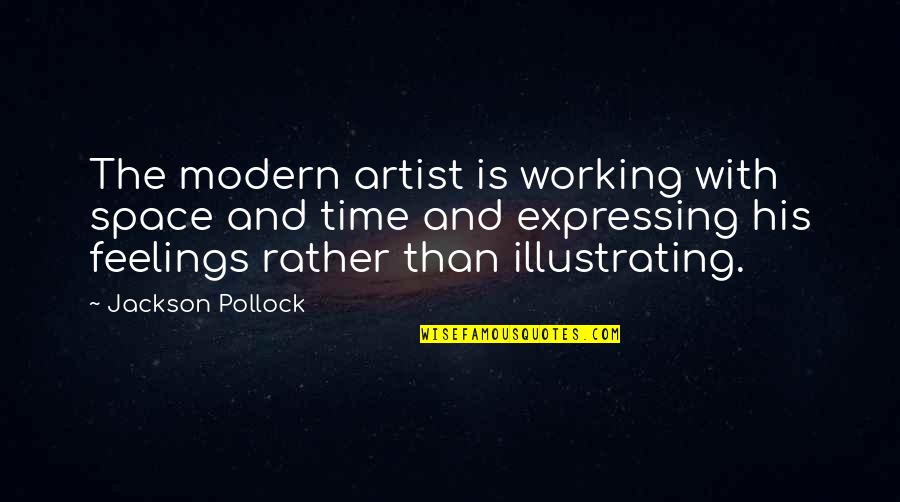 Jackson Pollock Quotes By Jackson Pollock: The modern artist is working with space and