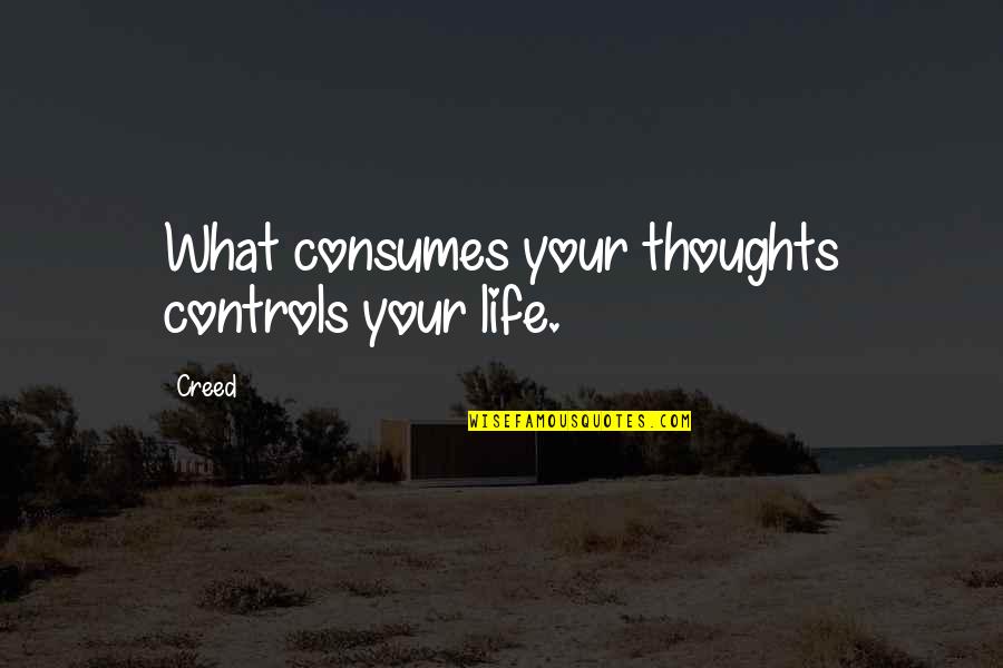 Jackson Rathbone Quotes By Creed: What consumes your thoughts controls your life.