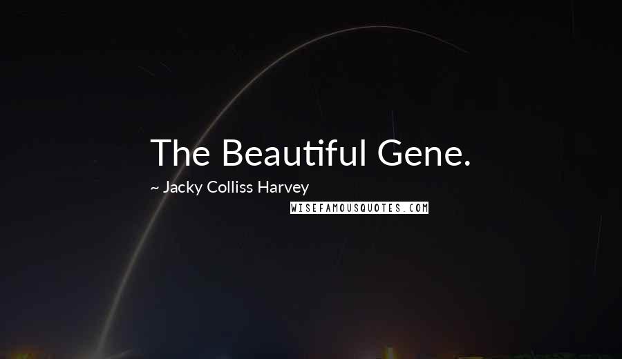 Jacky Colliss Harvey quotes: The Beautiful Gene.