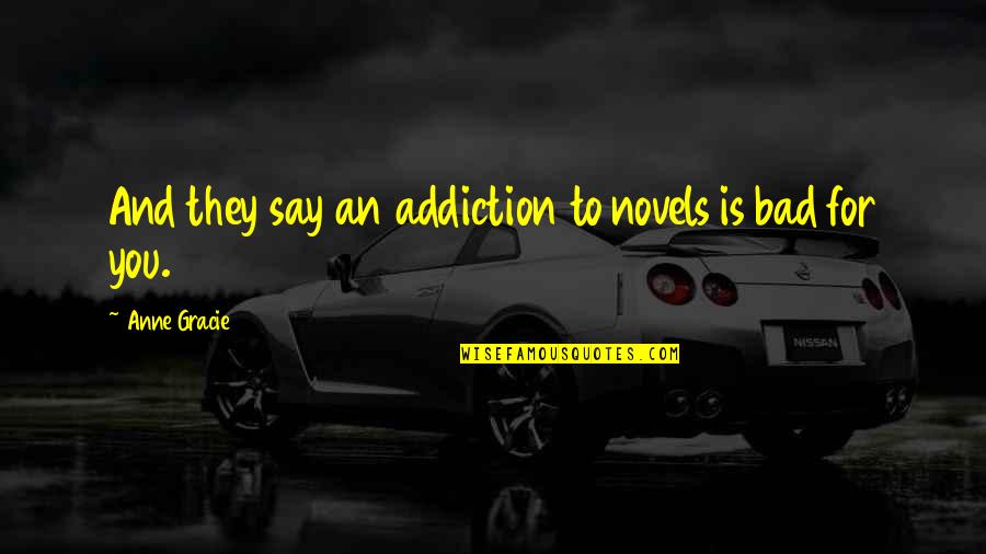 Jacky Ickx Quotes By Anne Gracie: And they say an addiction to novels is