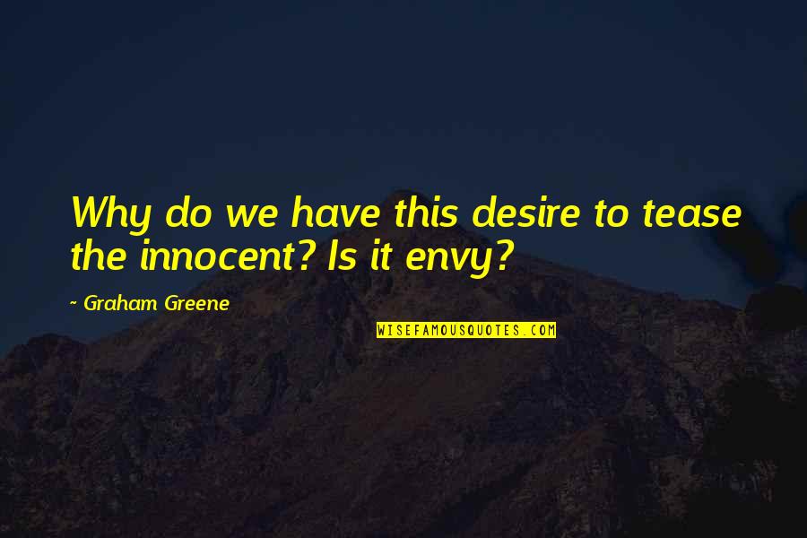 Jackye Mcclure Quotes By Graham Greene: Why do we have this desire to tease