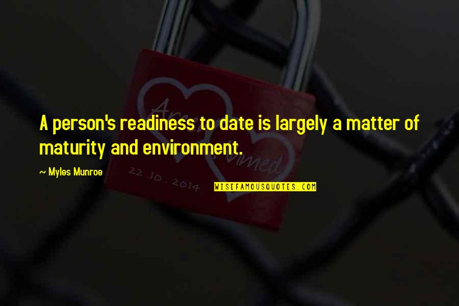 Jaclyn Jose Quotes By Myles Munroe: A person's readiness to date is largely a