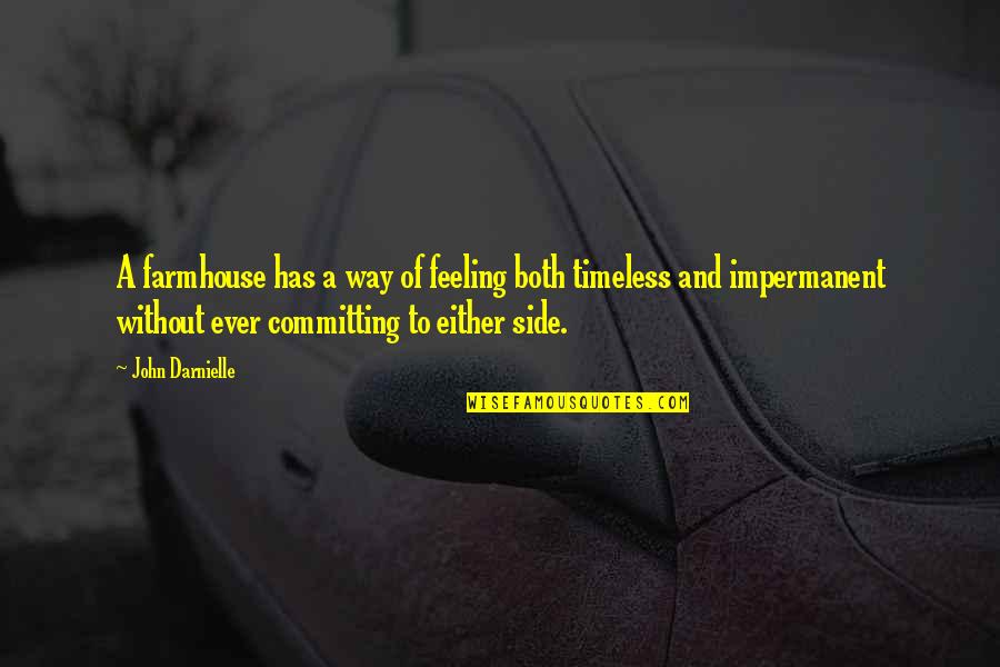 Jaclyns Hallmark Quotes By John Darnielle: A farmhouse has a way of feeling both Jaclyns Hallmark Quotes By John Darnielle: A farmhouse has a way of feeling both