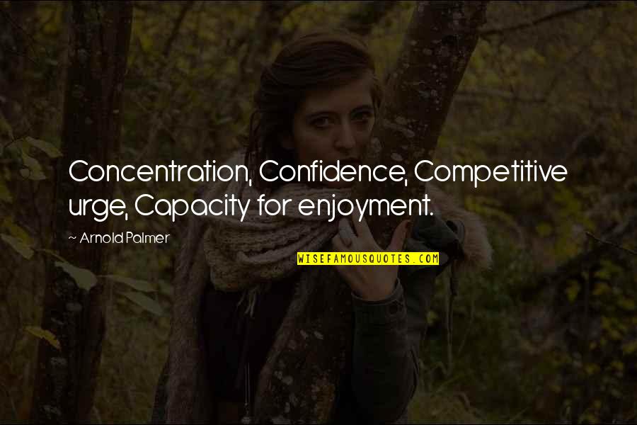 Jacnx Stock Quotes By Arnold Palmer: Concentration, Confidence, Competitive urge, Capacity for enjoyment.