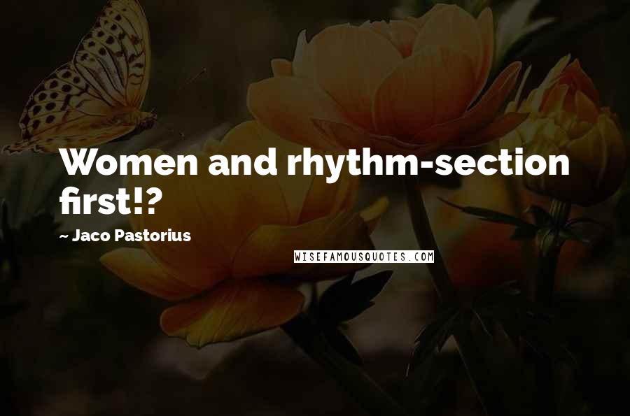 Jaco Pastorius quotes: Women and rhythm-section first!?